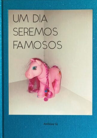 Um Dia Seremos Famosos (Limited Edition 250 Copies + signed C print)