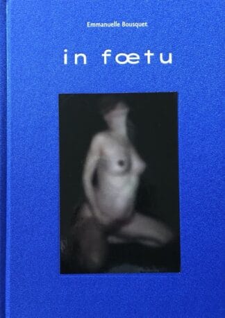In Foetu (Limited Edition 250 Copies + signed C print)